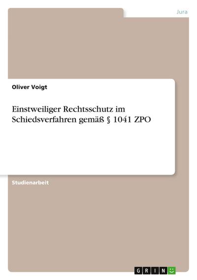 Einstweiliger Rechtsschutz im Schiedsverfahren gemäß § 1041 ZPO