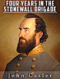 Four Years in the Stonewall Brigade (Illustrated)