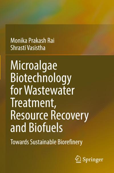 Microalgae Biotechnology for Wastewater Treatment, Resource Recovery and Biofuels