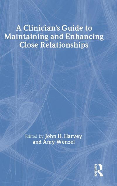 A Clinician’s Guide to Maintaining and Enhancing Close Relationships