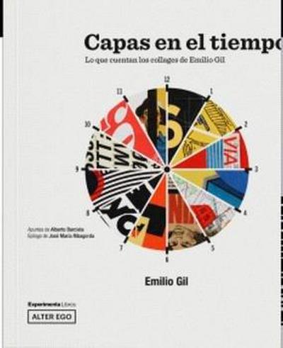 Capas en el tiempo : lo que cuentan los collages de Emilio Gil