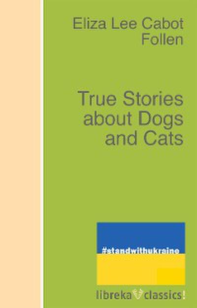 True Stories about Dogs and Cats