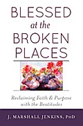 Blessed at the Broken Places