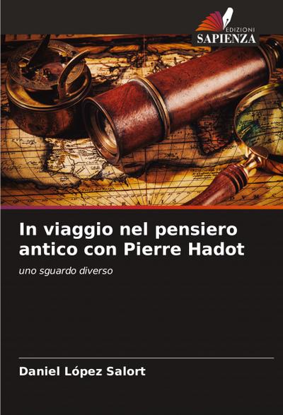 In viaggio nel pensiero antico con Pierre Hadot