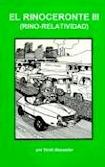 Rinocerante III: Rino-Relatividad = Rhinocerotic Relativity