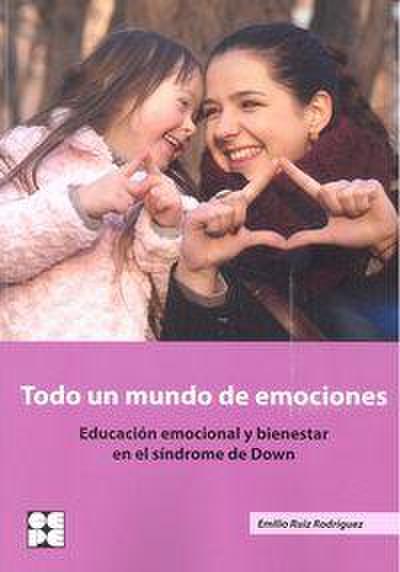 Todo un mundo de emociones : educación emocional y bienestar en el síndrome de Down