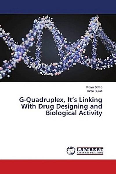 G-Quadruplex, It’s Linking With Drug Designing and Biological Activity