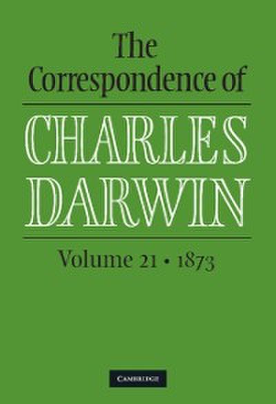 Correspondence of Charles Darwin: Volume 21, 1873