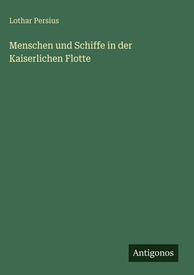 Menschen und Schiffe in der Kaiserlichen Flotte