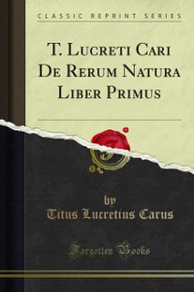 T. Lucreti Cari De Rerum Natura Liber Primus