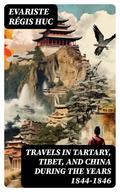 Travels in Tartary, Tibet, and China During the Years 1844-1846