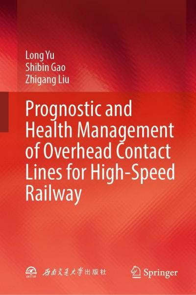 Prognostic and Health Management of Overhead Contact Lines for High-Speed Railway