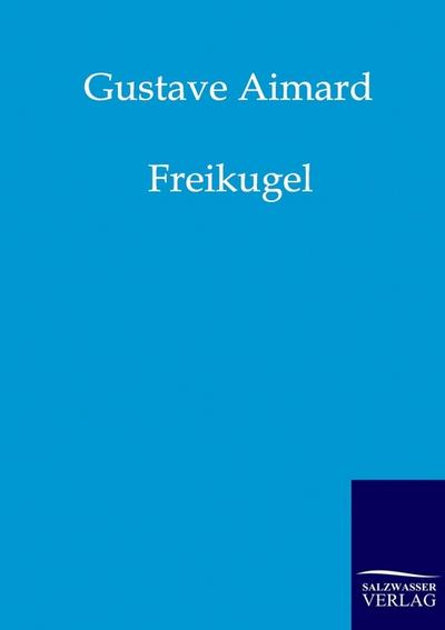 Freikugel - Gustave Aimard