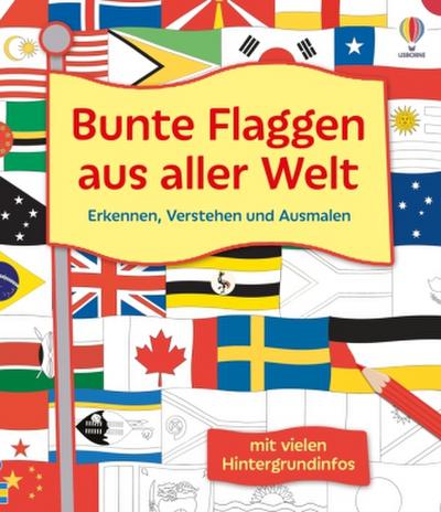 Bunte Flaggen aus aller Welt Erkennen, Verstehen und Ausmalen