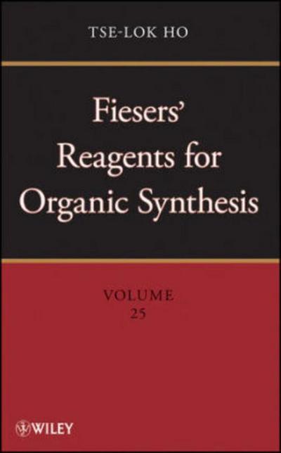 Fiesers’ Reagents for Organic Synthesis, Volume 25