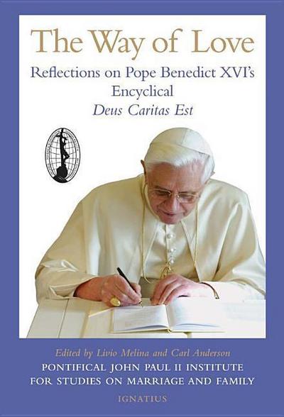 The Way of Love: Reflections on Pope Benedict XVI’s Encyclical, Deus Caritas Est