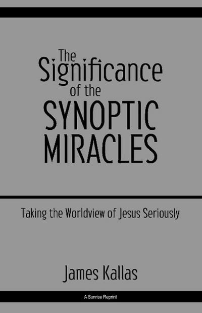 The Significance of the Synoptic Miracles: Taking the Worldview of Jesus Seriously