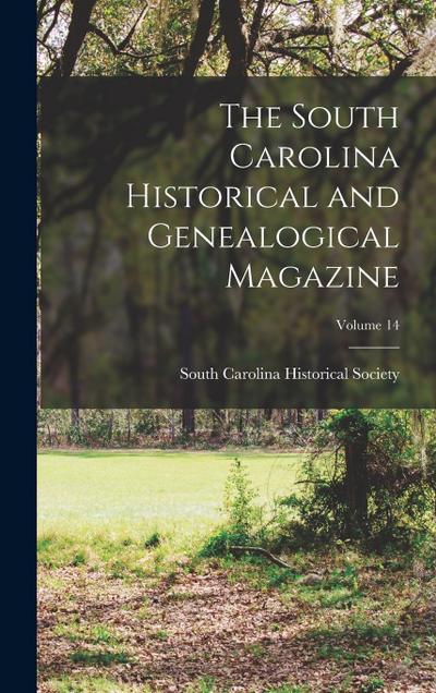 The South Carolina Historical and Genealogical Magazine; Volume 14