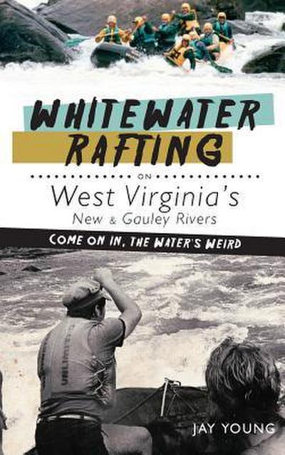 Whitewater Rafting on West Virginia’s New & Gauley Rivers