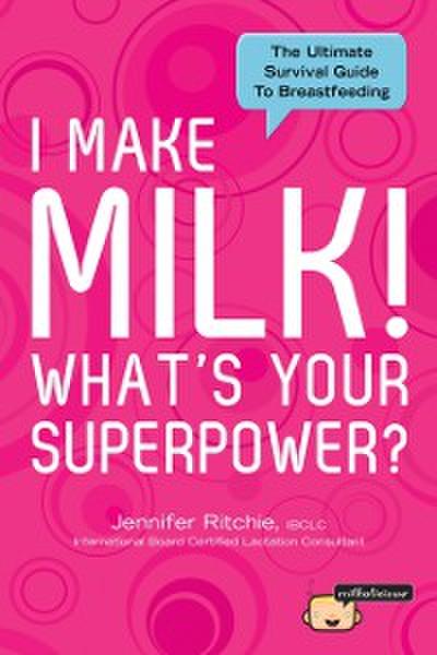 I Make Milk, What’s Your Superpower?