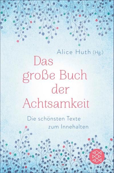 Das große Buch der Achtsamkeit - Die schönsten Texte zum Innehalten