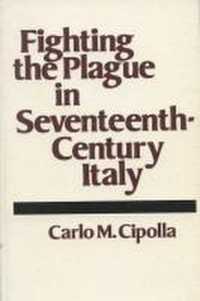 Fighting the Plague in Seventeenth-Century Italy