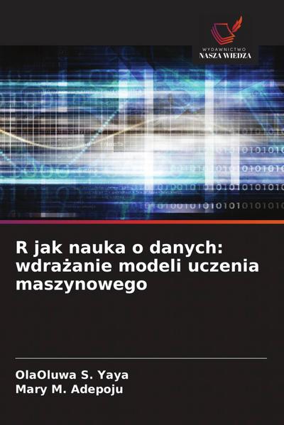R jak nauka o danych: wdra¿anie modeli uczenia maszynowego