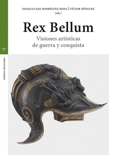 Rex bellum : visiones artísticas de guerra y conquista : VII Simposio Internacional Iconografía y Forma : 6-8 de mayo de 2020, Castellón de la Plana