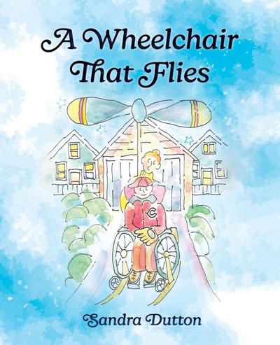 Dutton, S: Wheelchair That Flies