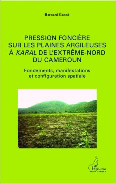 Pression fonciere sur les plaines argileuses a Karal de l’Extreme-Nord du Cameroun
