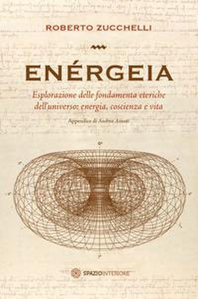 Enérgeia. Esplorazione delle fondamenta eteriche dell’universo: energia, coscienza e vita
