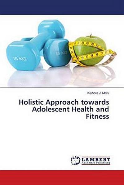 Holistic Approach towards Adolescent Health and Fitness