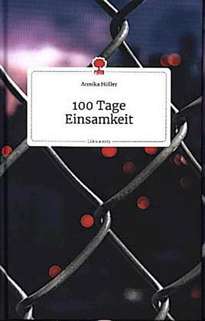 100 Tage Einsamkeit. Life is a Story - story.one