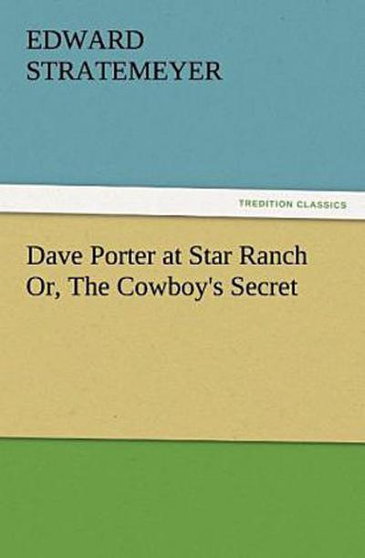 Dave Porter at Star Ranch Or, The Cowboy’s Secret