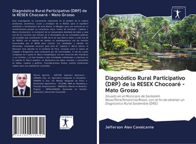 Diagnóstico Rural Participativo (DRP) de la RESEX Chocoaré - Mato Grosso: Situado en el Municipio de Santarém Novo/Pará/Amazônia/Brasil, con el fin de obtener un Diagnóstico Rural Sostenible (DRS)