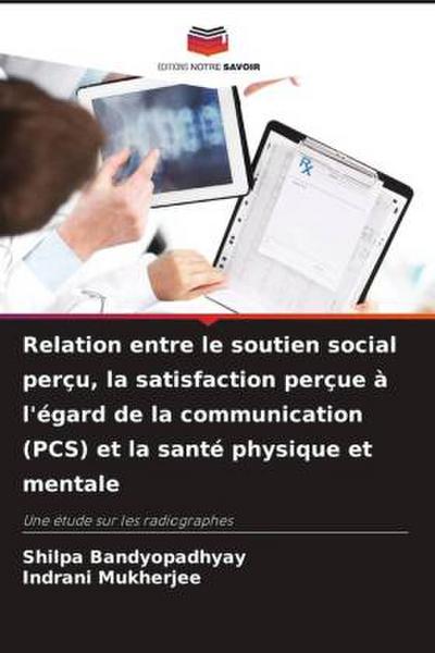 Relation entre le soutien social perçu, la satisfaction perçue à l’égard de la communication (PCS) et la santé physique et mentale