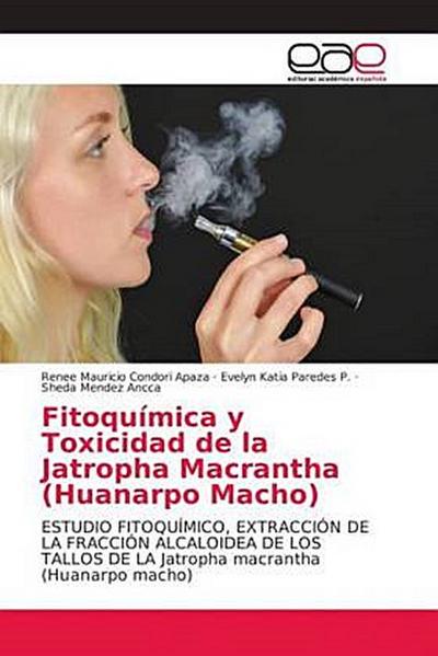 Fitoquímica y Toxicidad de la Jatropha Macrantha (Huanarpo Macho)
