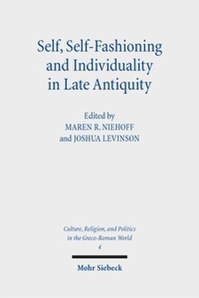 Self, Self-Fashioning and Individuality in Late Antiquity