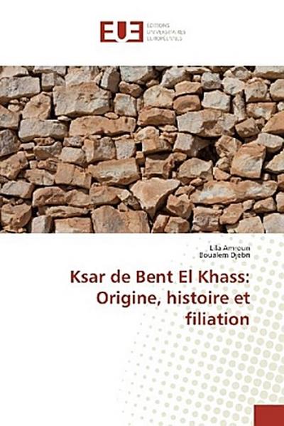 Ksar de Bent El Khass: Origine, histoire et filiation
