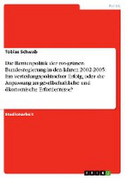 Die Rentenpolitik der rot-grünen Bundesregierung in den Jahren 2002-2005: Ein verteilungspolitischer Erfolg, oder die Anpassung an gesellschaftliche und ökonomische Erfordernisse?