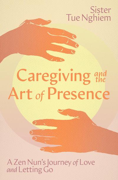 Caregiving and the Art of Presence