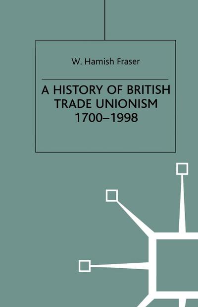 A History of British Trade Unionism 1700-1998