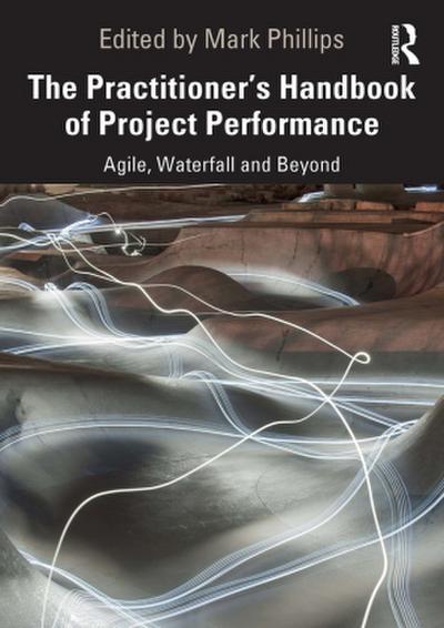The Practitioner’s Handbook of Project Performance