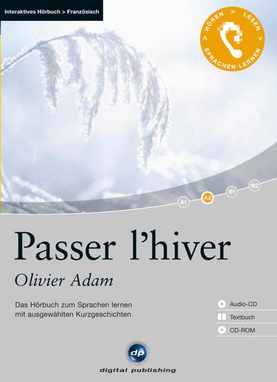Passer l’hiver: Das Hörbuch zum Sprachen lernen.mit ausgewählten Kurzgeschichten / Audio-CD + Textbuch + CD-ROM (Interaktives Hörbuch Französisch)