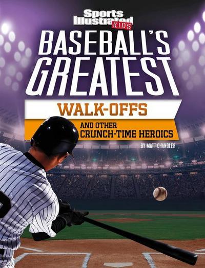 Baseball’s Greatest Walk-Offs and Other Crunch-Time Heroics