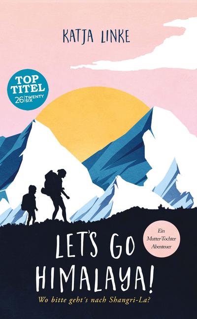 Let’s go Himalaya!: Wo bitte geht’s nach Shangri-La?