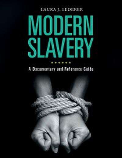 Modern Slavery: A Documentary and Reference Guide