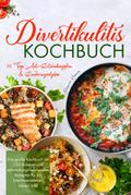 Divertikulitis Kochbuch - Das große Rezeptbuch für eine darmfreundliche Ernährung mit 150 entzündungshemmenden Gerichten