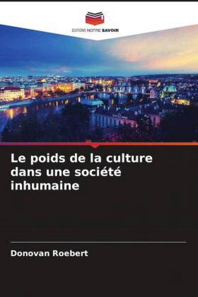 Le poids de la culture dans une société inhumaine