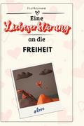 Eine Liebeserklärung an die Freiheit